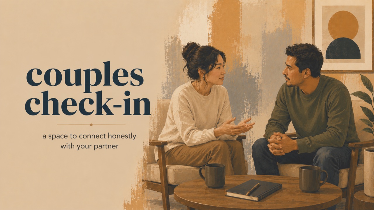 Couples Check-In — A space to connect honestly with your partner.